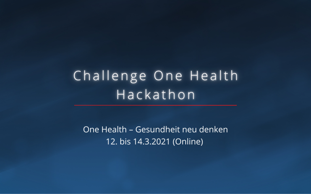 Challenge One Health Hackathon: Gesundheit neu denken